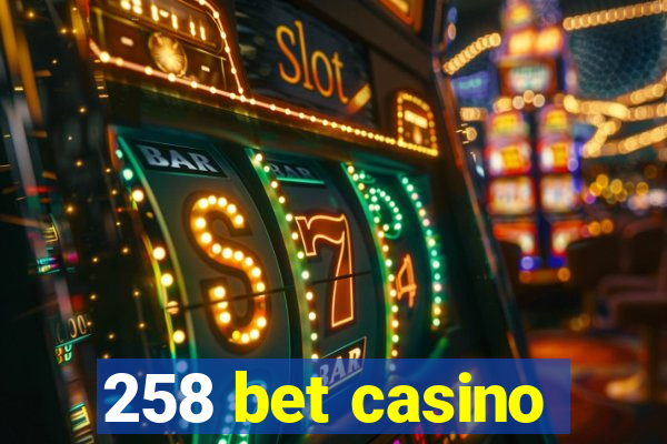 258 bet casino